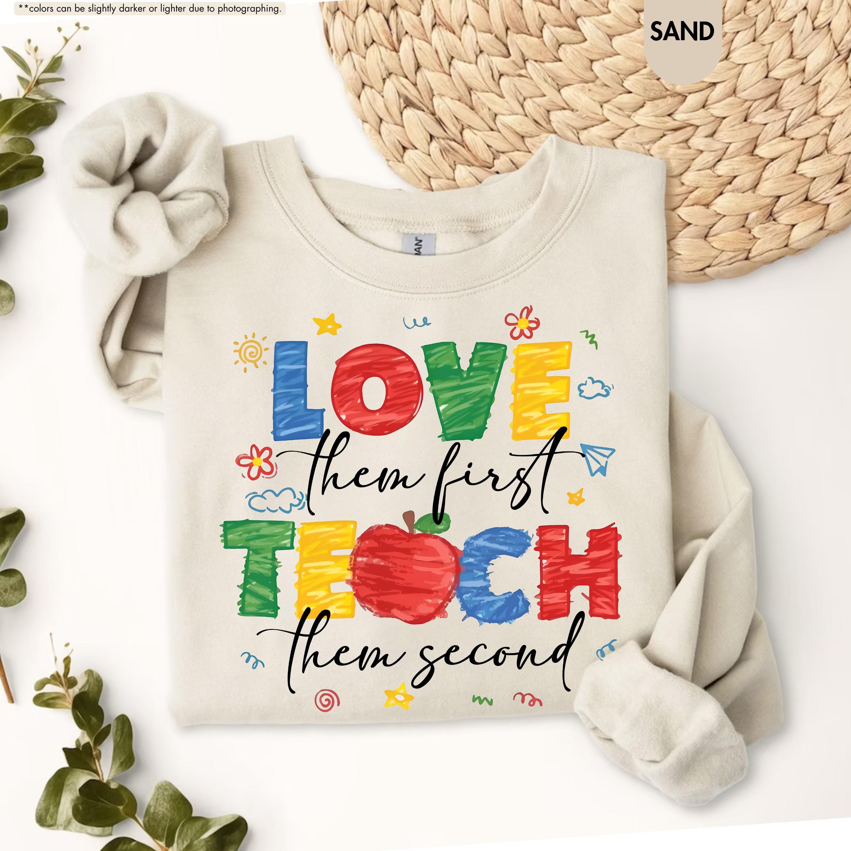 Love Them First Teach Them Second Teacher Sweatshirt, Back to School Teacher Hoodie, Preppy Preschool Teacher Gift, Kindergarten Crewneck