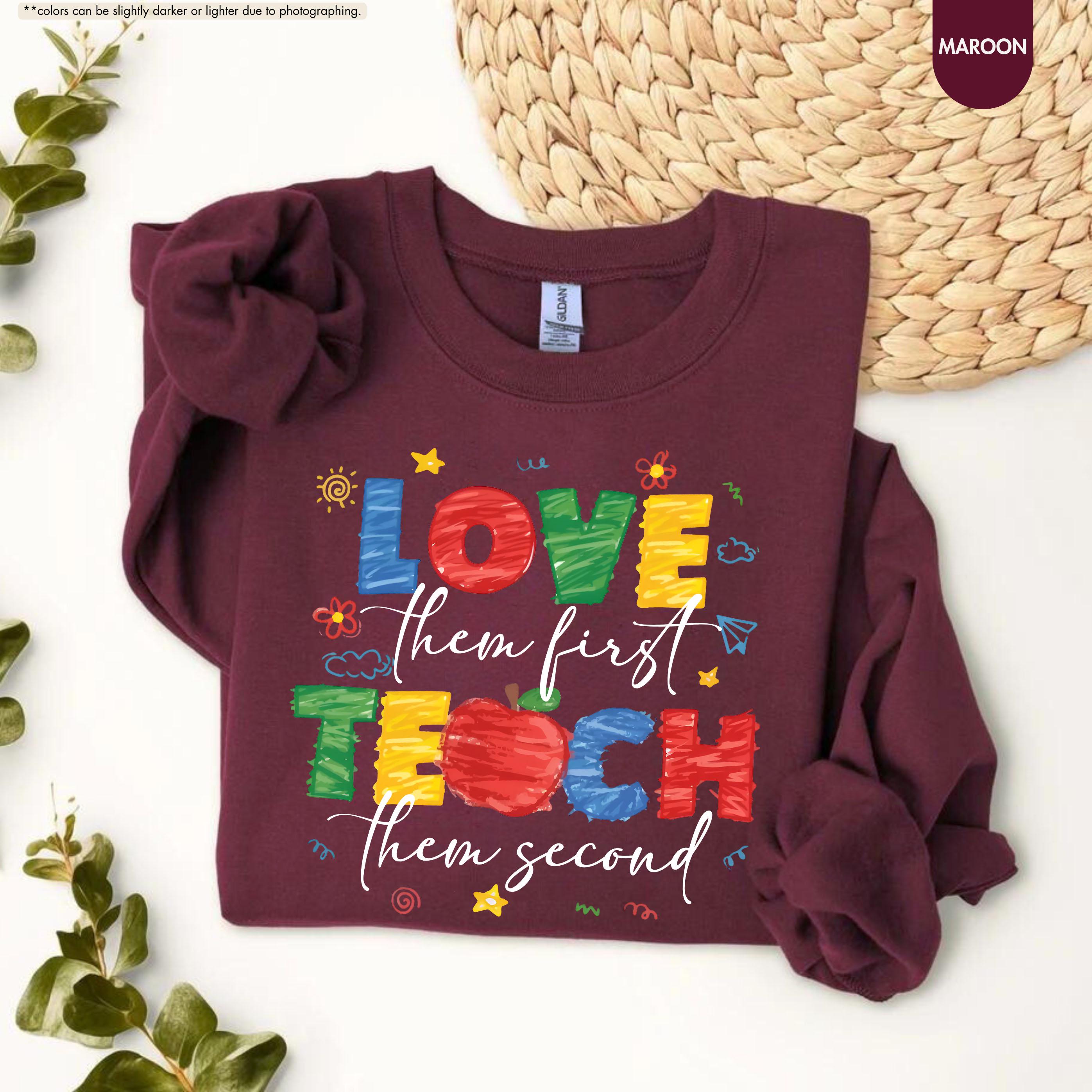 Love Them First Teach Them Second Teacher Sweatshirt, Back to School Teacher Hoodie, Preppy Preschool Teacher Gift, Kindergarten Crewneck