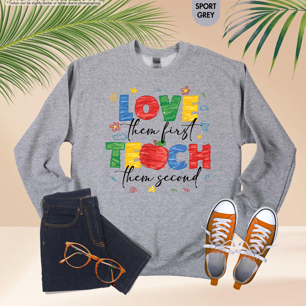 Love Them First Teach Them Second Teacher Sweatshirt, Back to School Teacher Hoodie, Preppy Preschool Teacher Gift, Kindergarten Crewneck