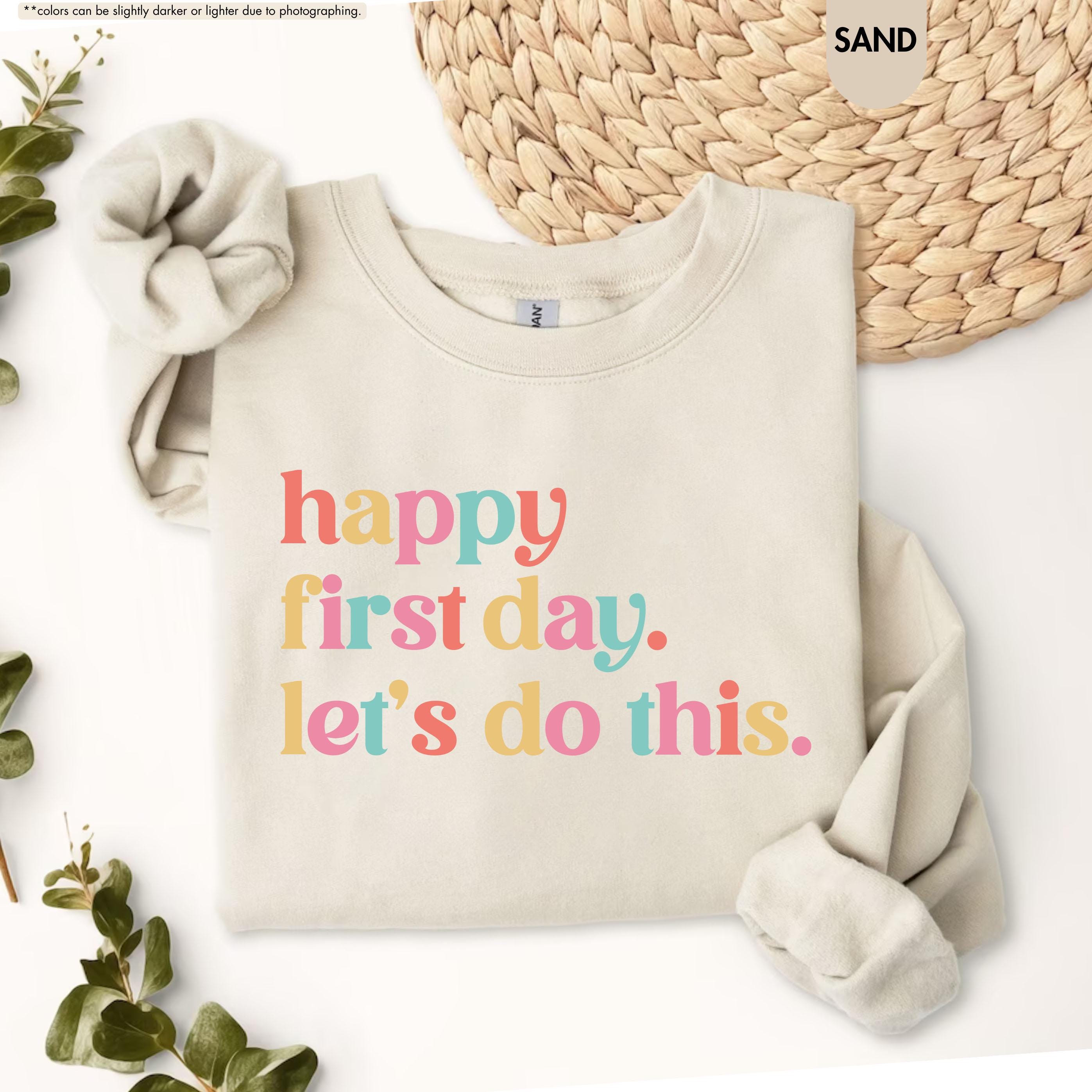 Happy First Day Lets Do This Sweatshirt, Back to School Teacher Hoodie, First Day of School Crewneck, Motivational School Counselor Hoodie