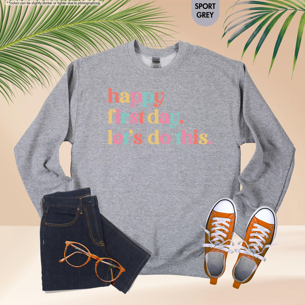 Happy First Day Lets Do This Sweatshirt, Back to School Teacher Hoodie, First Day of School Crewneck, Motivational School Counselor Hoodie