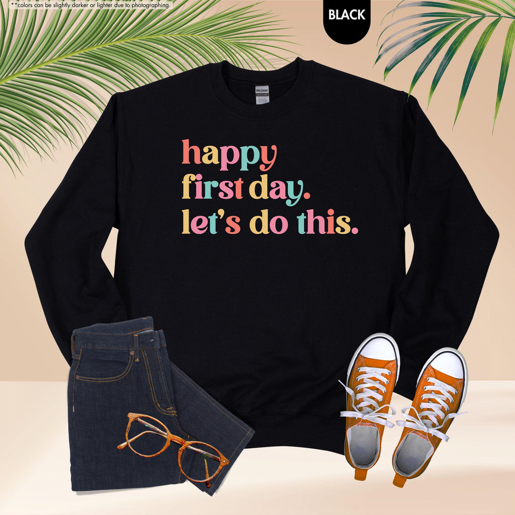 Happy First Day Lets Do This Sweatshirt, Back to School Teacher Hoodie, First Day of School Crewneck, Motivational School Counselor Hoodie