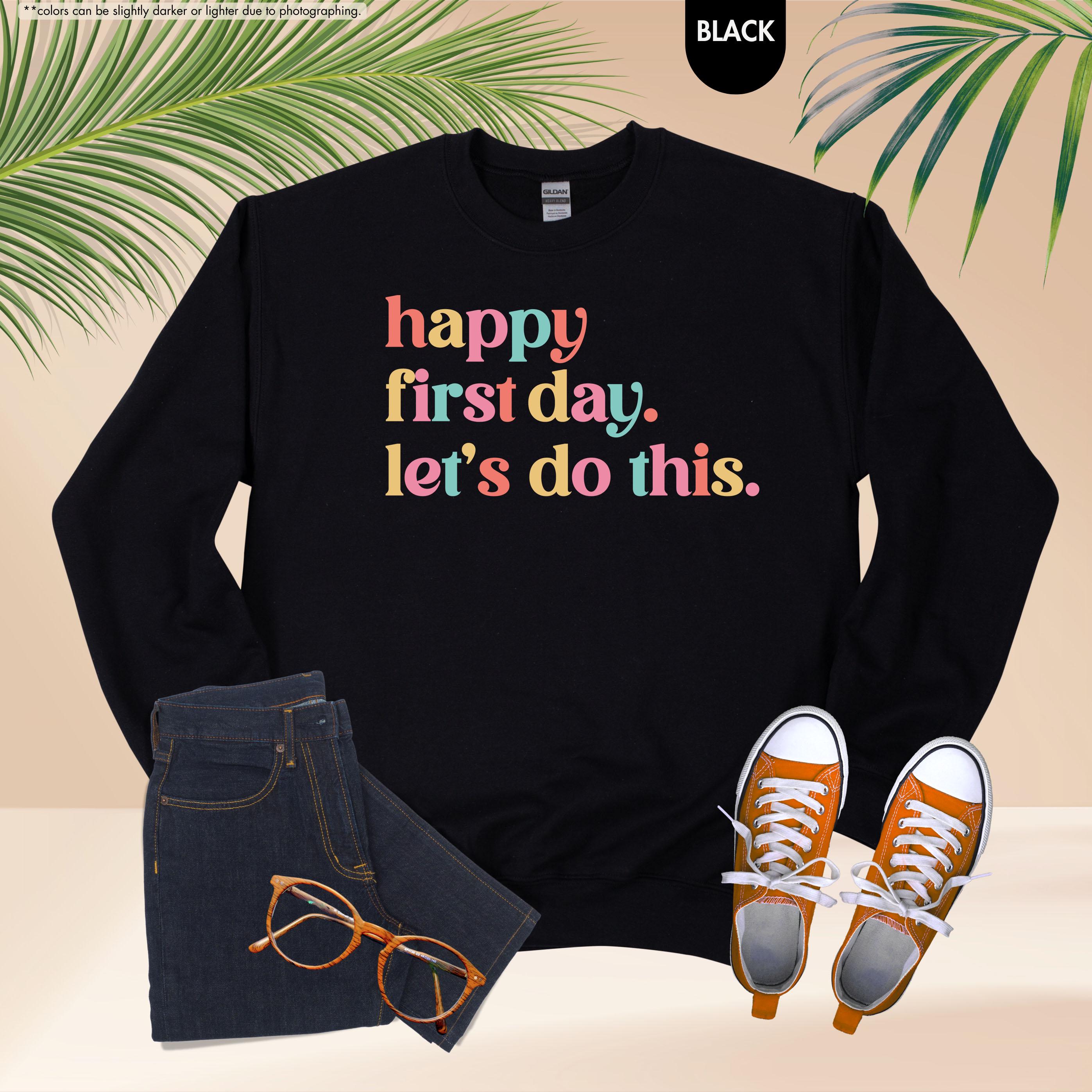 Happy First Day Lets Do This Sweatshirt, Back to School Teacher Hoodie, First Day of School Crewneck, Motivational School Counselor Hoodie