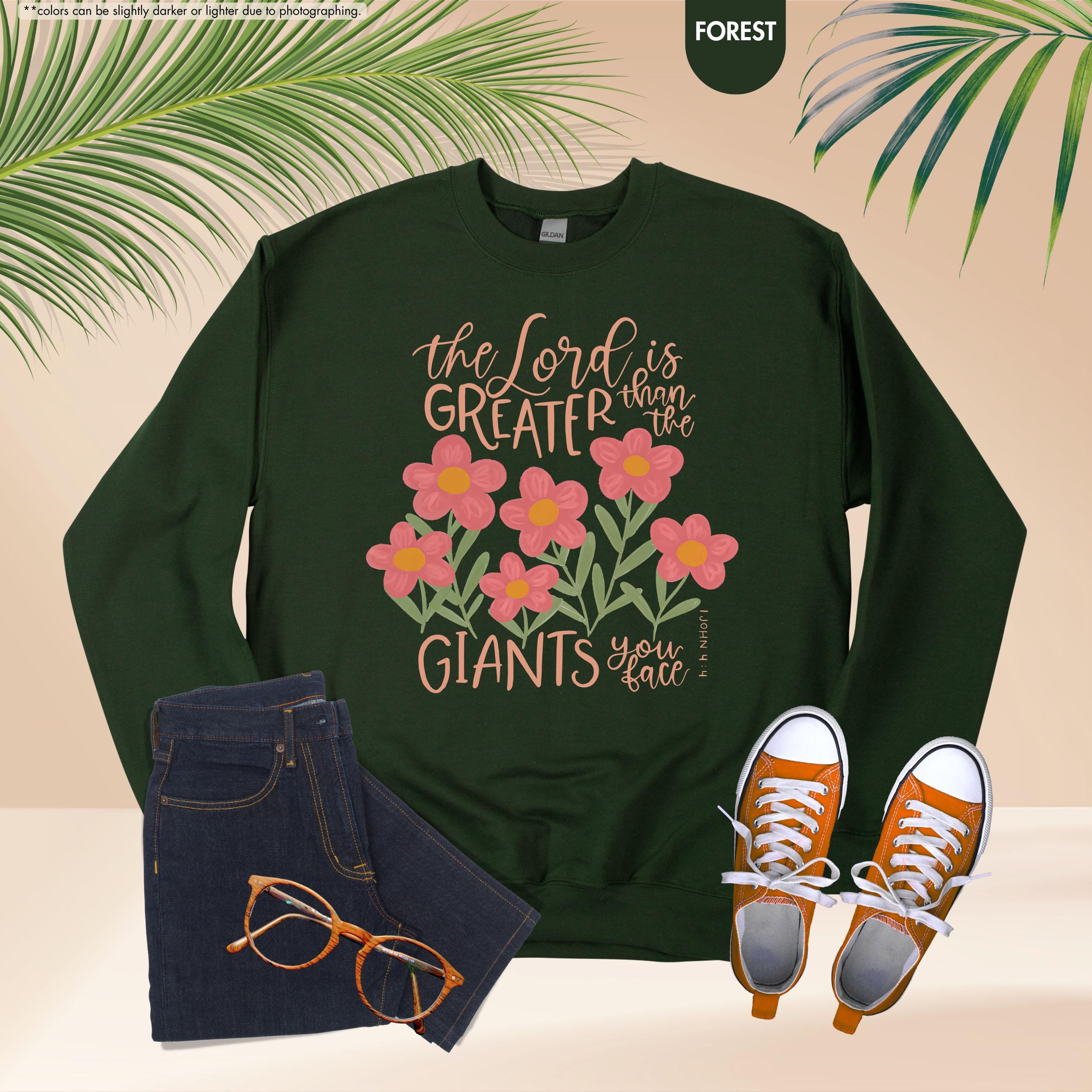 Floral Christian Sweatshirt, The Lord Is Greater Than The Giants You Face Hoodie, Bible Verse Crewneck, 1 John 4:4 Hoodie, Faith Based Gift