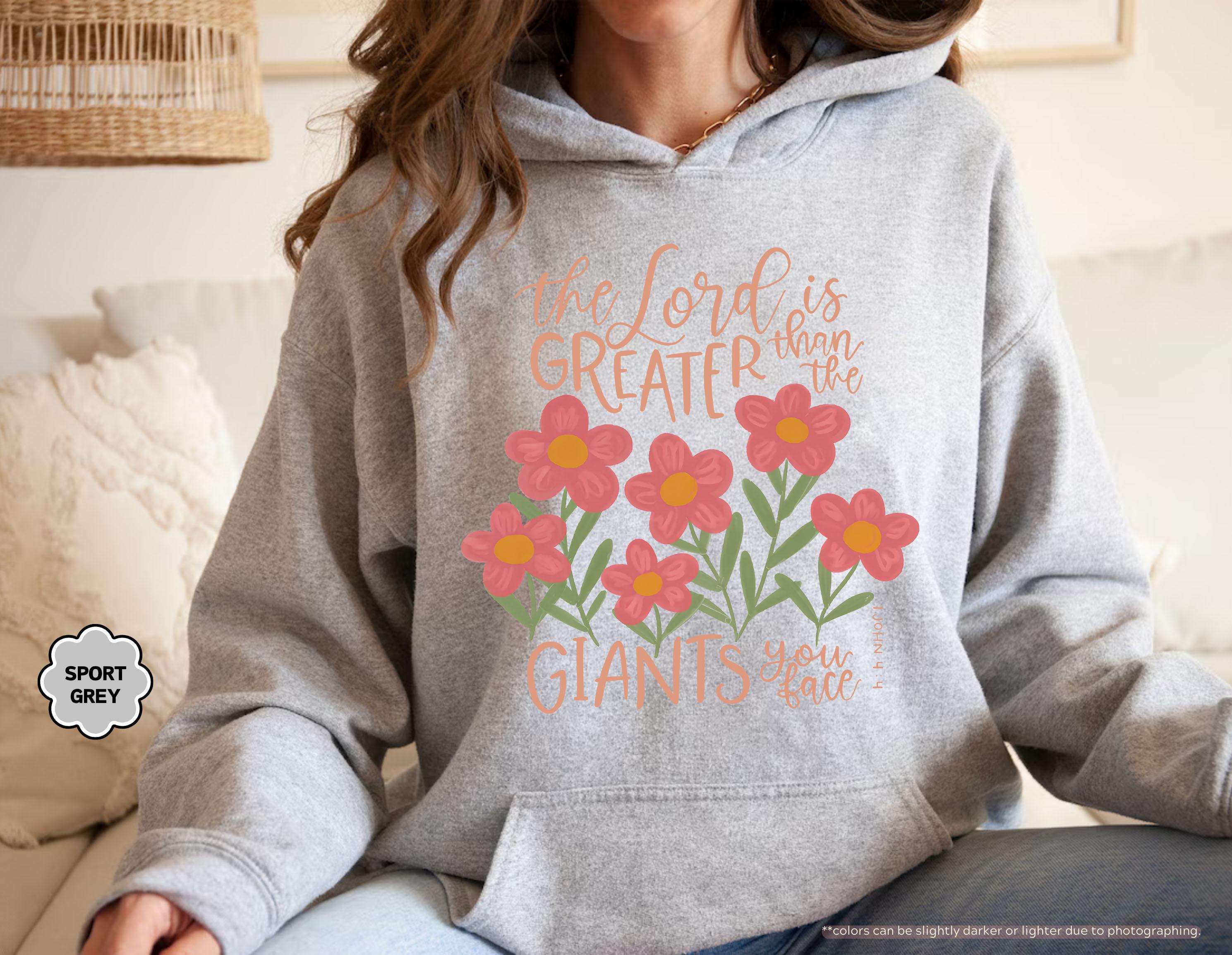 Floral Christian Sweatshirt, The Lord Is Greater Than The Giants You Face Hoodie, Bible Verse Crewneck, 1 John 4:4 Hoodie, Faith Based Gift