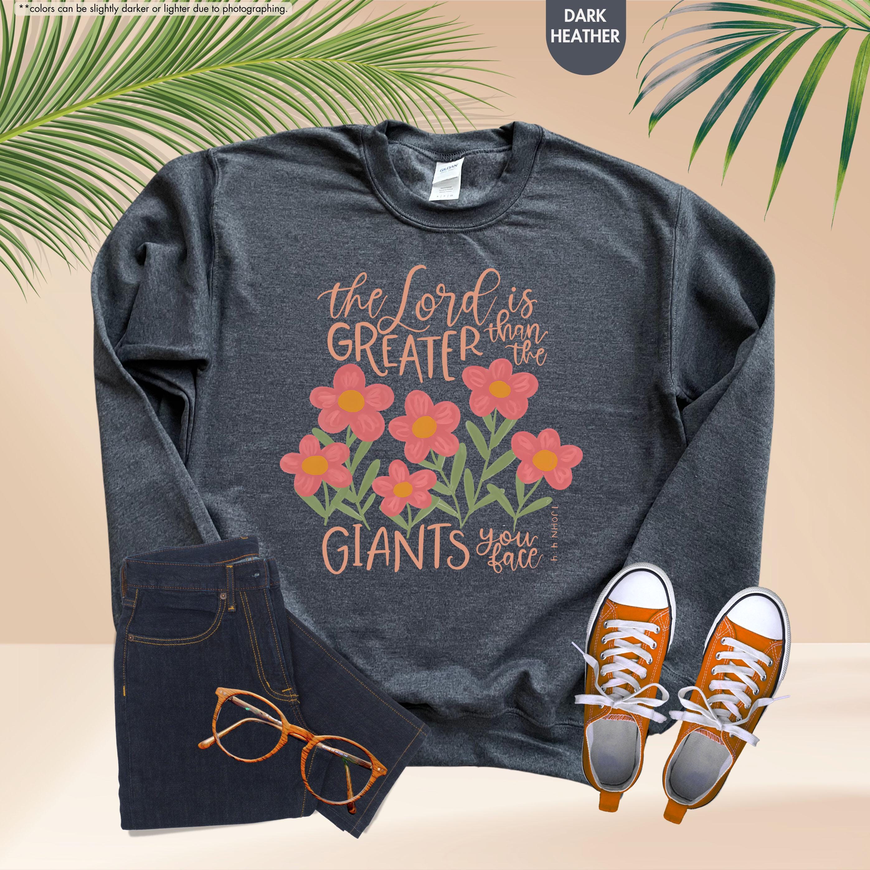 Floral Christian Sweatshirt, The Lord Is Greater Than The Giants You Face Hoodie, Bible Verse Crewneck, 1 John 4:4 Hoodie, Faith Based Gift