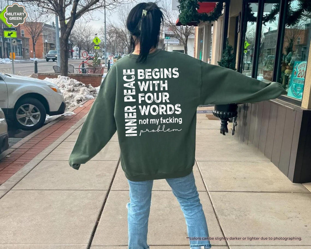 Inner Peace Begins With Four Words Sweatshirt, Not My Fucking Problem Hoodie, Sarcastic Saying Crewneck, Funny Mental Health Sweatshirt