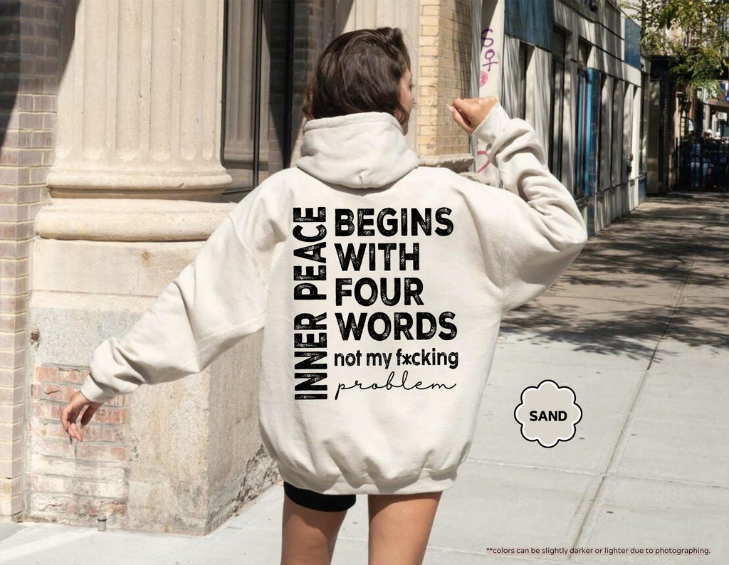Inner Peace Begins With Four Words Sweatshirt, Not My Fucking Problem Hoodie, Sarcastic Saying Crewneck, Funny Mental Health Sweatshirt