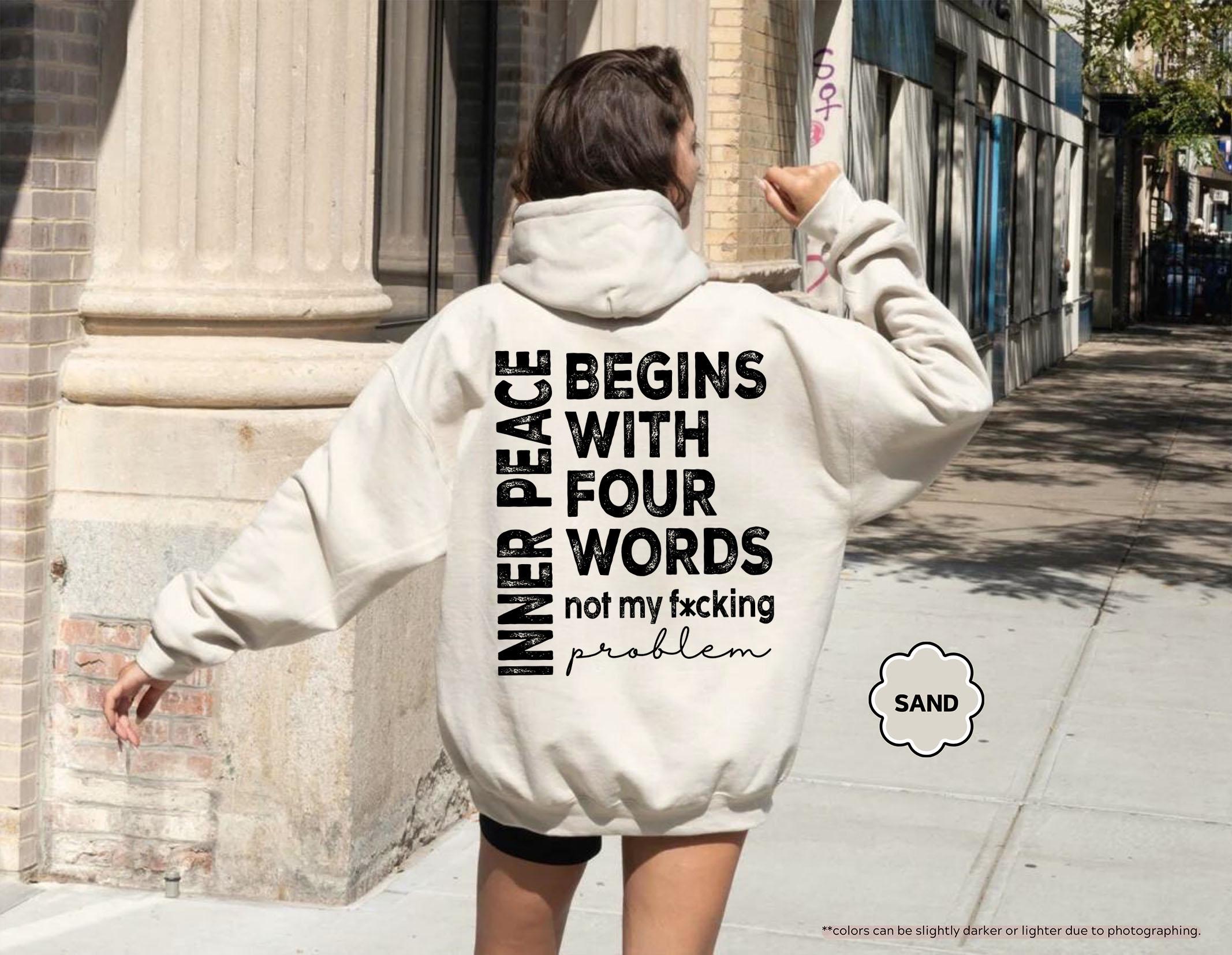Inner Peace Begins With Four Words Sweatshirt, Not My Fucking Problem Hoodie, Sarcastic Saying Crewneck, Funny Mental Health Sweatshirt