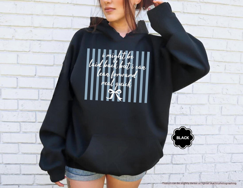 I Might Be Laid Back But I Can Lean Forward Real Quick Sweatshirt, Coquette Bow Hoodie, Sarcastic Quote Crewneck, Preppy Stripes Sweatshirt