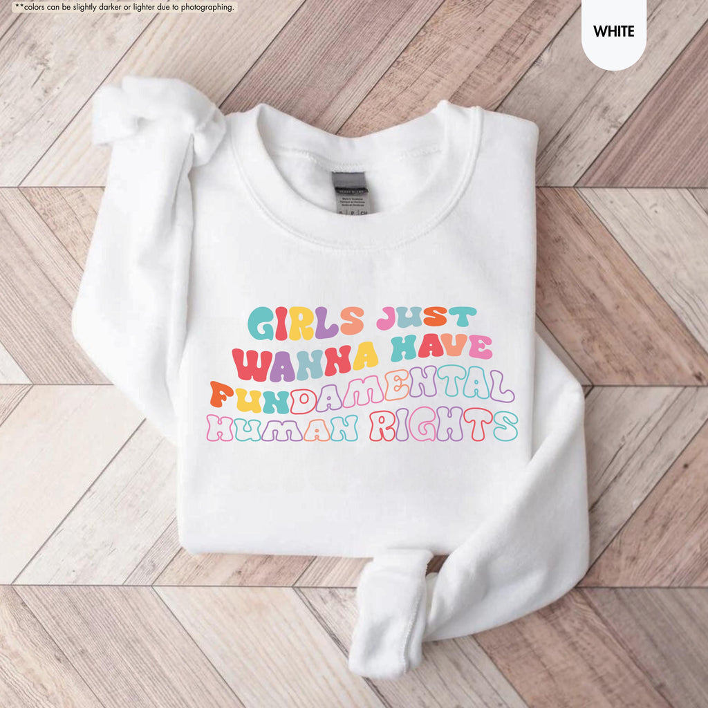Girls Just Wanna Have Fundamental Human Rights Sweatshirt, Women Rights Hoodie, Groovy Feminist Crewneck, Pro Choice Hoodie, Equality Gift