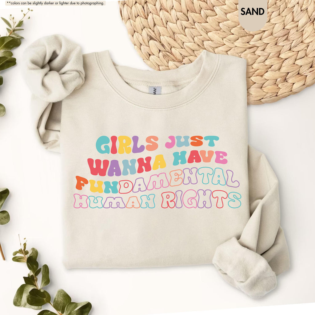 Girls Just Wanna Have Fundamental Human Rights Sweatshirt, Women Rights Hoodie, Groovy Feminist Crewneck, Pro Choice Hoodie, Equality Gift