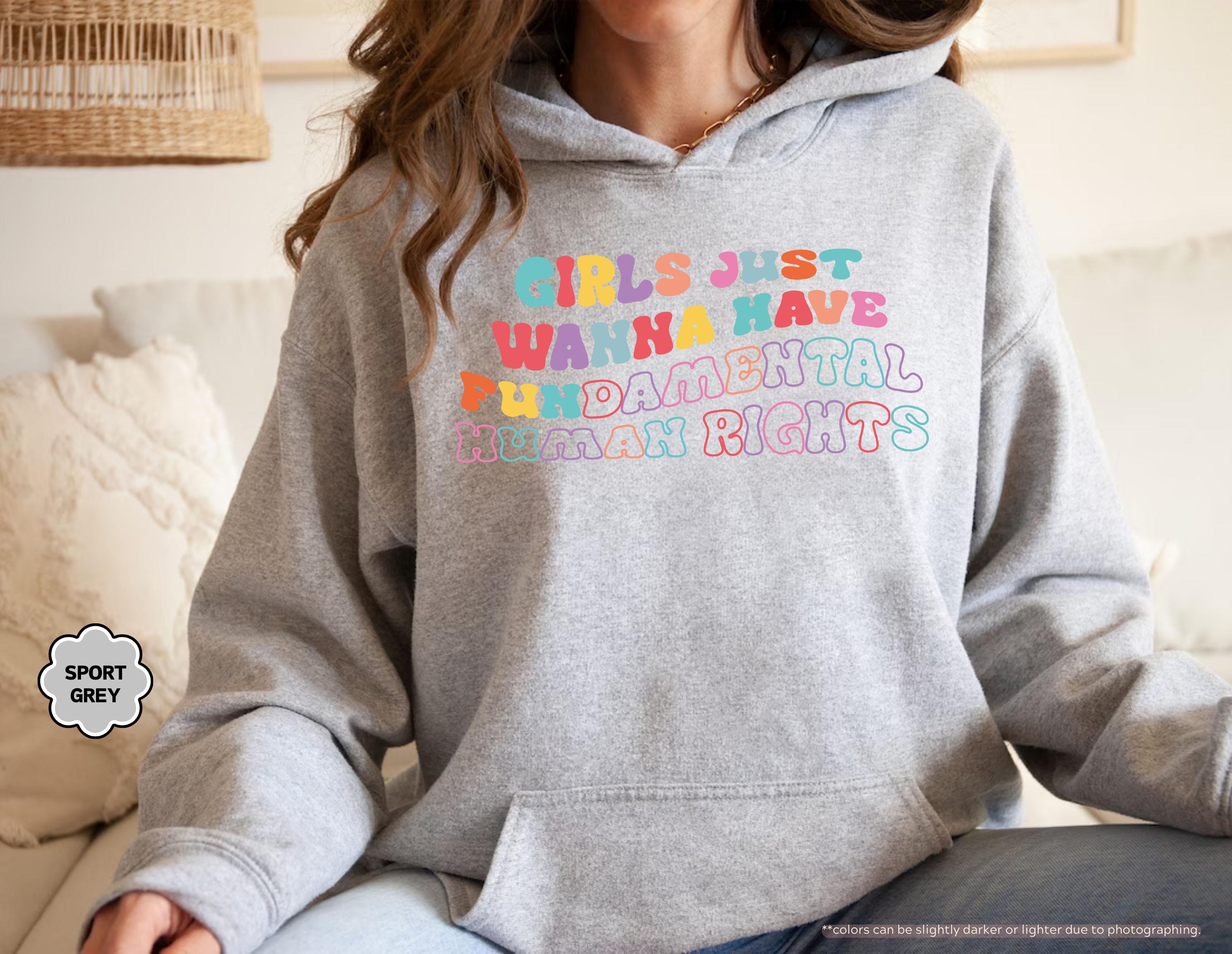 Girls Just Wanna Have Fundamental Human Rights Sweatshirt, Women Rights Hoodie, Groovy Feminist Crewneck, Pro Choice Hoodie, Equality Gift