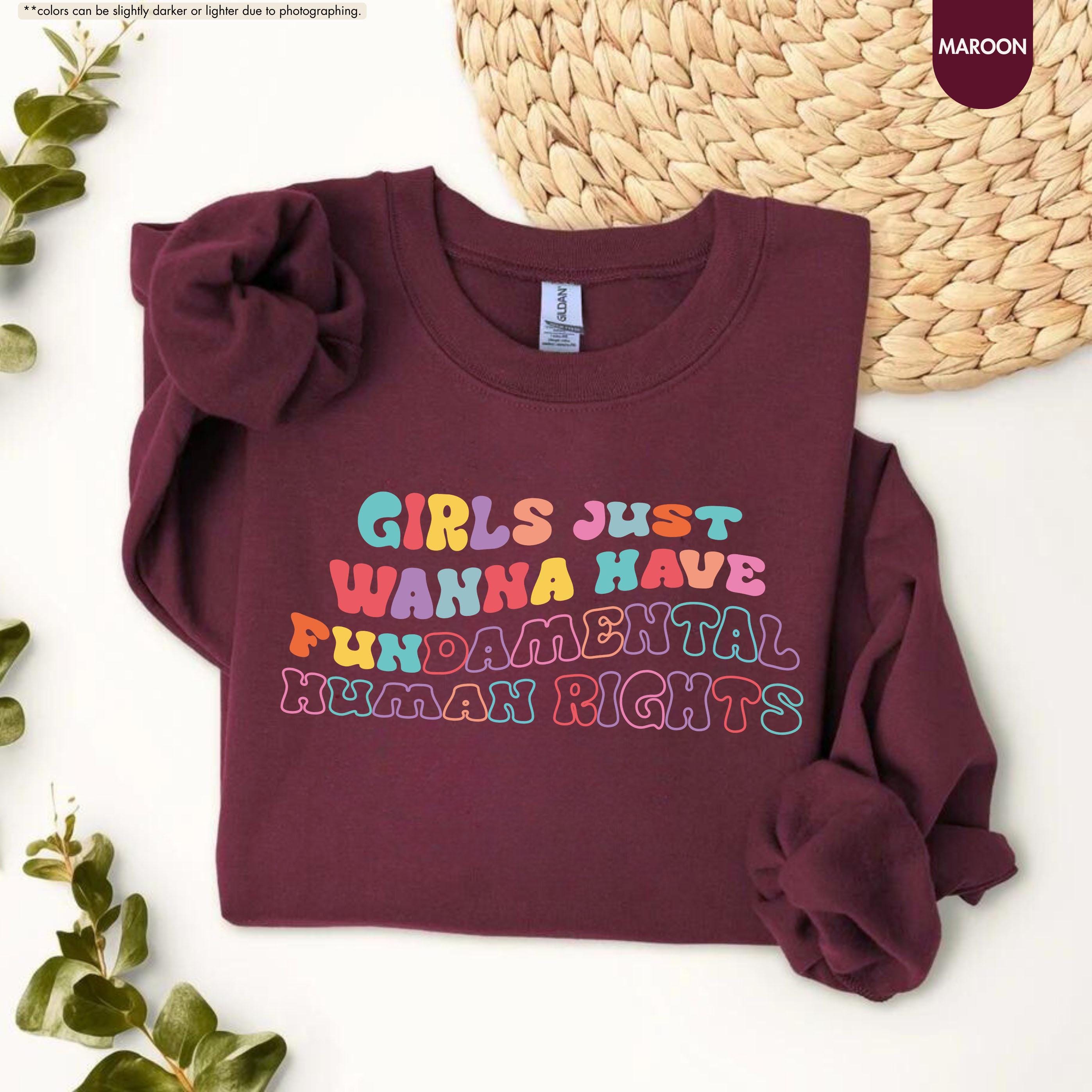 Girls Just Wanna Have Fundamental Human Rights Sweatshirt, Women Rights Hoodie, Groovy Feminist Crewneck, Pro Choice Hoodie, Equality Gift