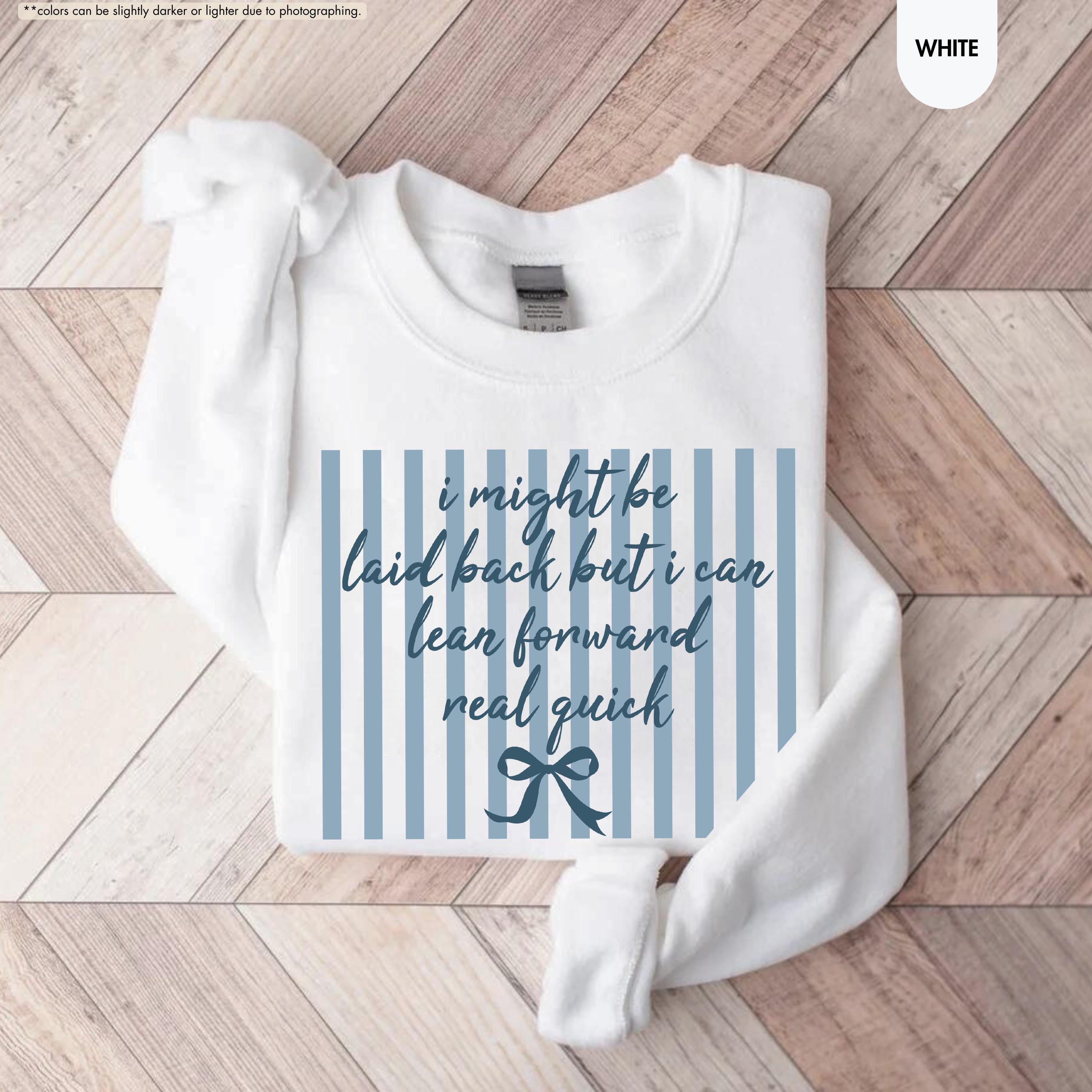 I Might Be Laid Back But I Can Lean Forward Real Quick Sweatshirt, Coquette Bow Hoodie, Sarcastic Quote Crewneck, Preppy Stripes Sweatshirt