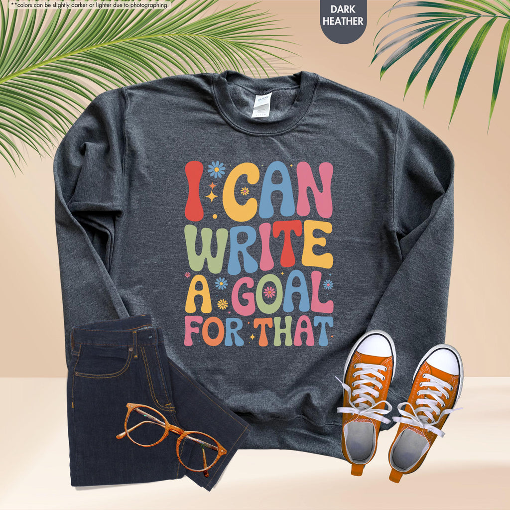 I Can Write A Goal For That Sweatshirt, Back To School Special Ed Teacher Gift, Groovy Sped Team Hoodie, IEP Goals Speech Therapist Crewneck