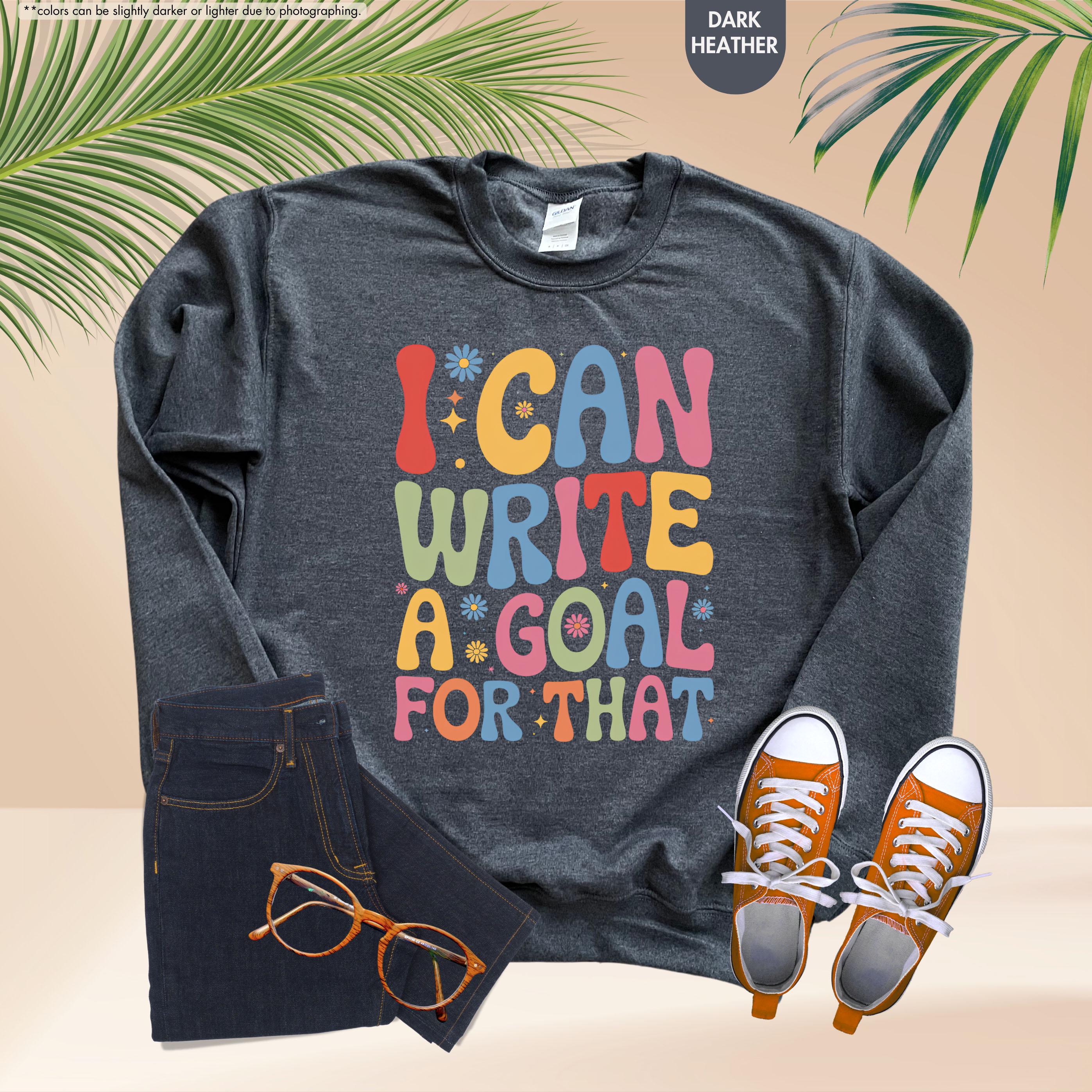 I Can Write A Goal For That Sweatshirt, Back To School Special Ed Teacher Gift, Groovy Sped Team Hoodie, IEP Goals Speech Therapist Crewneck