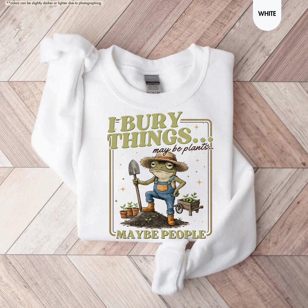 Funny Frog Gardening Hoodie, I Bury Things Maybe People Sweatshirt, Plant Lover Gift, Sarcastic Garden Crewneck, Humorous Gardening Hoodie