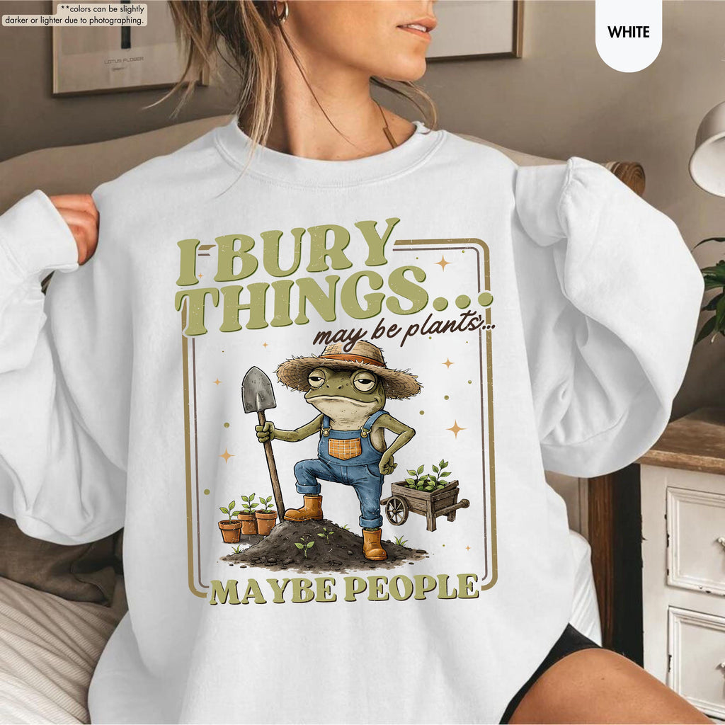 Funny Frog Gardening Hoodie, I Bury Things Maybe People Sweatshirt, Plant Lover Gift, Sarcastic Garden Crewneck, Humorous Gardening Hoodie