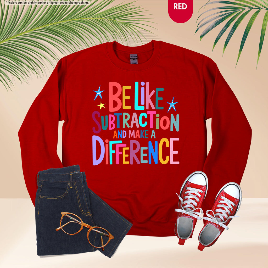 Be Like Subtraction And Make A Difference Sweatshirt, Funny Math Teacher Hoodie, Back To School Teacher Crewneck, Sarcastic Math Pun Hoodie