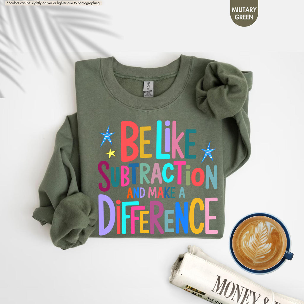 Be Like Subtraction And Make A Difference Sweatshirt, Funny Math Teacher Hoodie, Back To School Teacher Crewneck, Sarcastic Math Pun Hoodie