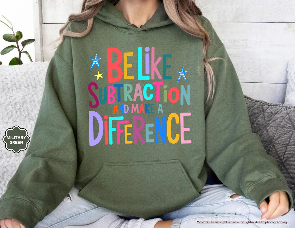 Be Like Subtraction And Make A Difference Sweatshirt, Funny Math Teacher Hoodie, Back To School Teacher Crewneck, Sarcastic Math Pun Hoodie