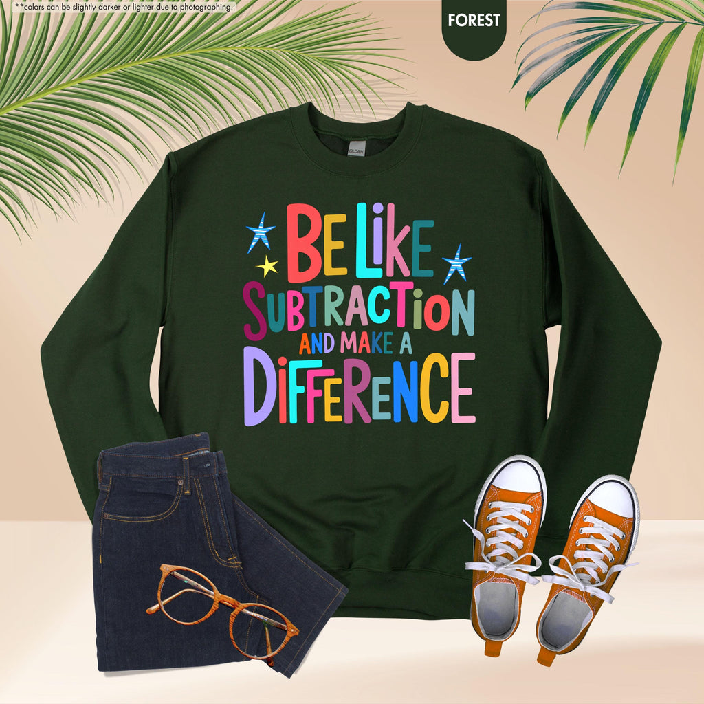 Be Like Subtraction And Make A Difference Sweatshirt, Funny Math Teacher Hoodie, Back To School Teacher Crewneck, Sarcastic Math Pun Hoodie